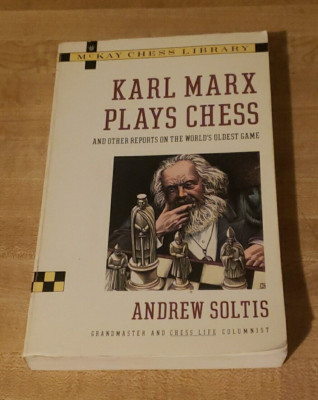Karl Marx Plays Chess and Other Reports on the World's Oldest Game 1st Edition 
