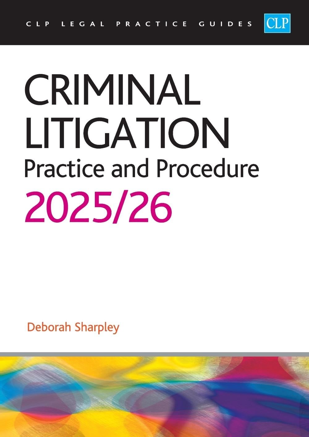 Criminal Litigation: 2025/26: Legal Practice Course Guides (LPC) by Sharpley (En