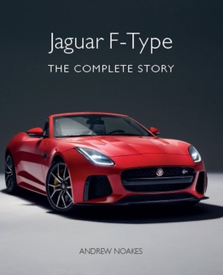 Jaguar F-Type The Complete Story by Andrew Noakes (Hardback Book)