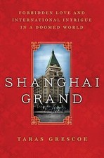 Shanghai Grand: Forbidden Love and International Intrigue in a Doomed World, Gre