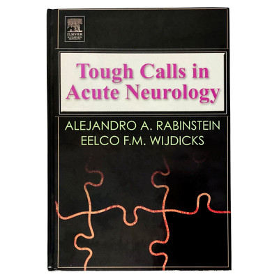 Tough Calls in Acute Neurology ~ Hardcover Clinical Case-Based Analysis