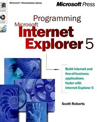PROGRAMMING MICROSOFT INTERNET EXPLORER 5 (MICROSOFT By Scott Roberts