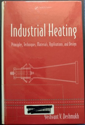 Industrial Heating - Principles, Techniques, Materials, Applications, and Design