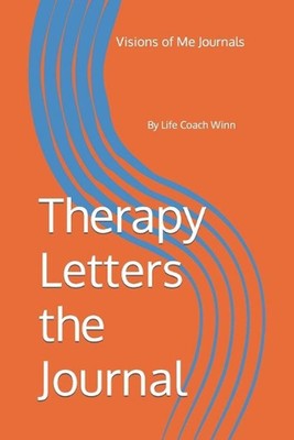 Therapy Letters the Journal: Visions of Me Journals by Visions Of Me Journals (E