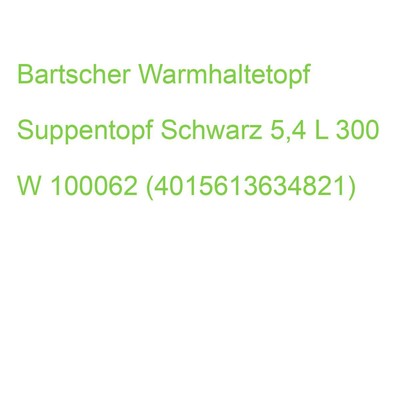 Bartscher Warmhaltetopf Suppentopf Schwarz 5,4 L 300 W 100062 (4015613634821)
