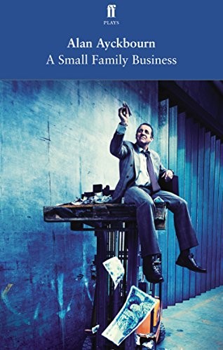A Small Family Business By Alan Ayckbourn. 9780571315703