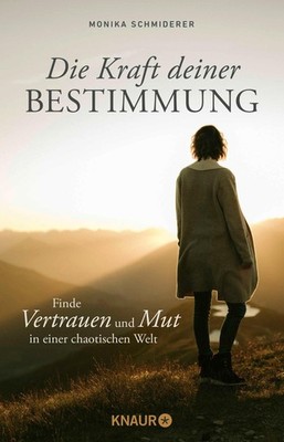 Die Kraft deiner Bestimmung Monika Schmiderer