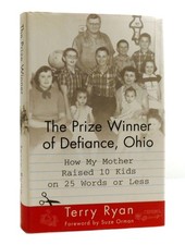 Terry Ryan THE PRIZE WINNER OF DEFIANCE, OHIO How My Mother Raised 10 Kids on 25