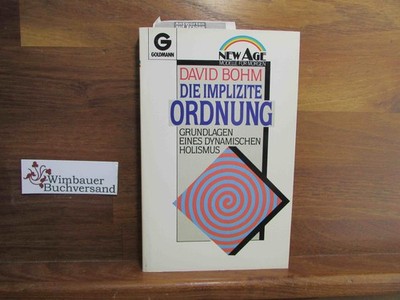 Die implizite Ordnung : Grundlagen e. dynam. Holismus. [Aus d. Engl. übertr. von
