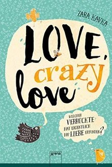 Love, crazy love. Welcher Verrückte hat eigentlich ... | Buch | Zustand sehr gut