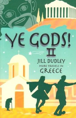 Ye Gods! II (More Travels in Greece) by Jill Dudley 0955383420 FREE Shipping