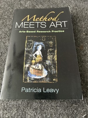 Method Meets Art : Arts-Based Research Practice by Patricia Leavy (2008,...