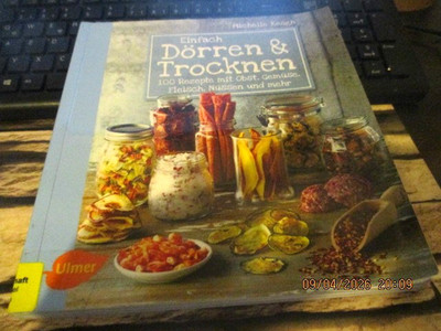 Einfach dörren & Trocknen * 100 Rezepte mit Obst,Gemüse, Fleisch,Nüsse und mehr
