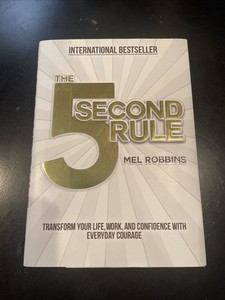 The 5 Second Rule: Transform Your Life, Work, and Confidence with Everyday...