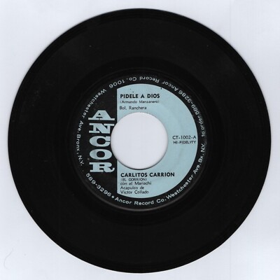 CARLITOS CARRION Pidele A Dios / Me Tienes En El Olvido ANCOR RECORDS 7'' 45rpm