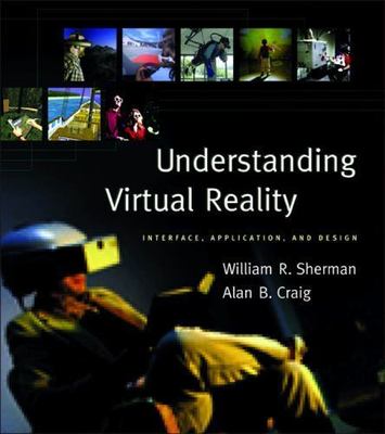 Understanding Virtual Reality: Interface, Application, and Design (The Morgan...