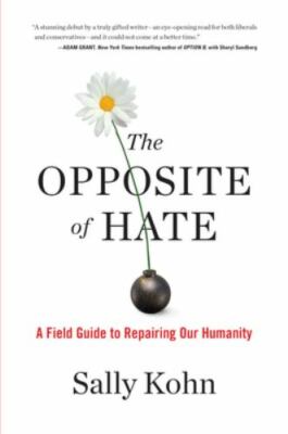 The Opposite of Hate: A Field Guide to- Kohn, 1616207280, hardcover, AUTOGRAPHED