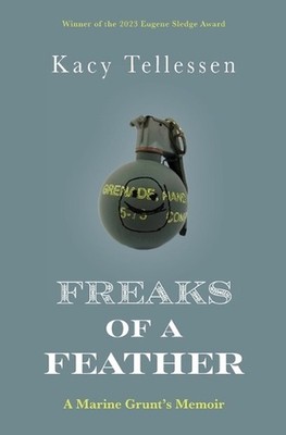 Freaks of a Feather: A Marine Grunt's Memoir by Kacy Tellessen (English) Paperba