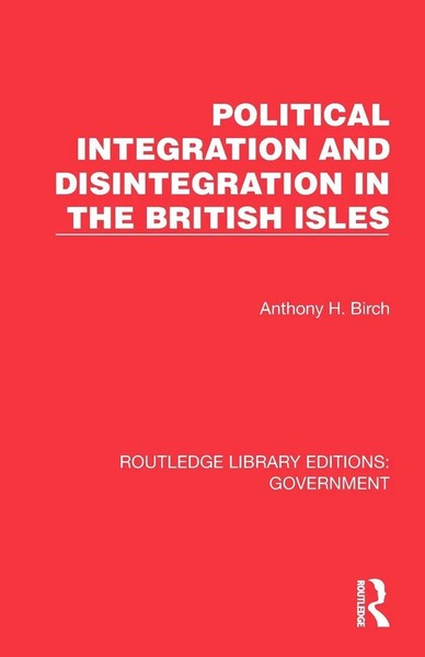 Political Integration And Disintegration In The British Isles Anthony H. Birch-image
