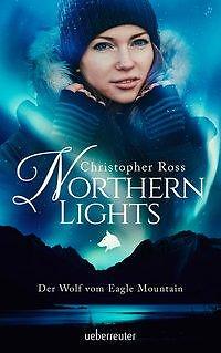 Northern Lights. Der Wolf vom Eagle Mountain | Buch | 9783764170875