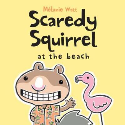 Scaredy Squirrel at the Beach - Paperback By Watt, MÃ lanie - VERY GOOD