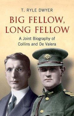 Big Fellow, Long Fellow: A Joint Biography of Irish by Dwyer, T. Ryle 0717140849