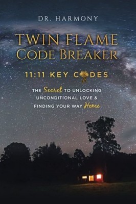 Twin Flame Code Breaker: 11:11 KEY CODES The Secret to Unlocking Uncondition...