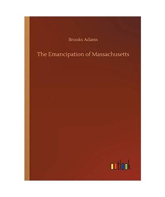 The Emancipation of Massachusetts, Adams, Brooks