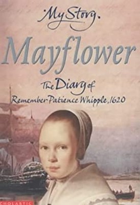 Mayflower : The Diary of Remember Patience Whipple, 1620 Kathryn
