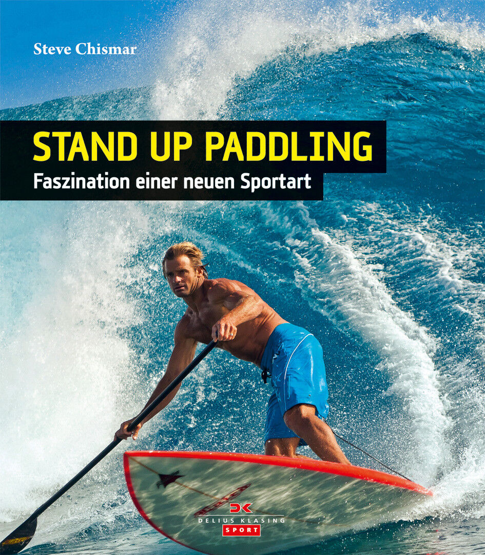 Stand Up Paddling SUP Faszination einer neuen Sportart Boards Fahrtechnik Buch