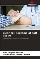 Clear Cell Sarcoma Of Soft Tissue The Essentials Of Diagnosis And Treatment Buch