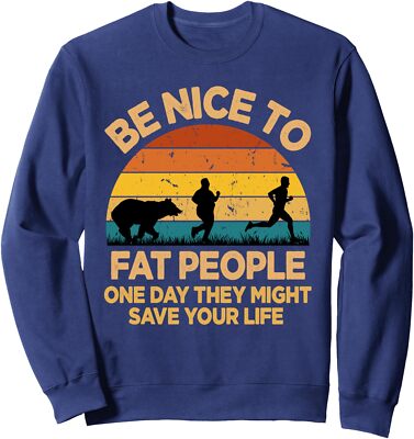Be Nice to Fat People They May Save Your Life Funny Unisex Crewneck Sweatshirt
