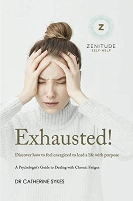 Exhausted!: Discover how to feel energized to lead a life with p
