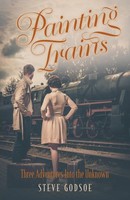 Painting Trains Three Adventures Into The Unknown Steve Godsoe Taschenbuch 2022