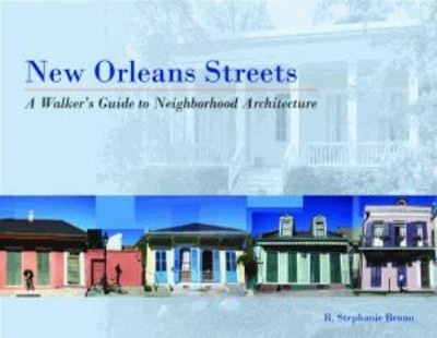 New Orleans Streets : A Walker's Guide to Neighborhood Architectu