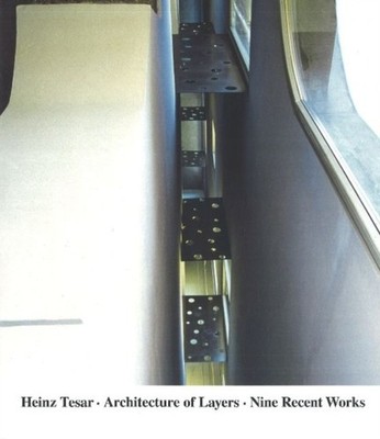 Heinz Tesar Architecture of Layers: Ten Recent by Friedrich Achleitner HARDBACK