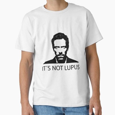 dr House - It's not Lupus Classic T-Shirt Made in USA/AUS T-Shirt S-2XL