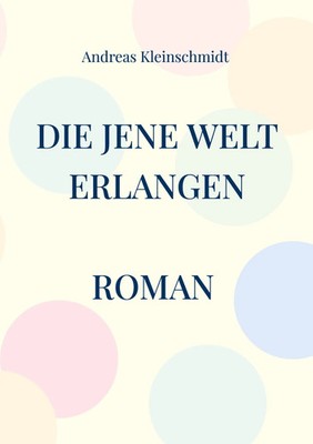 Die jene Welt erlangen | Wunderbare Übergänge in die unsichtbare Welt | Buch