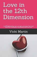 Love in the 12th Dimension: A self help book to ease you into ascension, love an