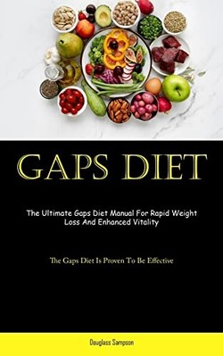 Gaps Diet : The Ultimate Gaps Diet Manual for Rapid Wei -  NEW Douglass Sampso 2