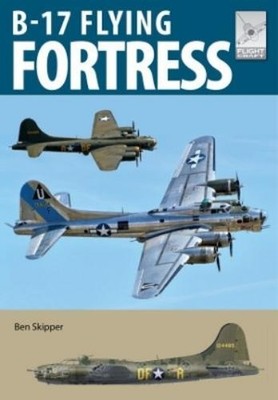 Ben Skipper Flight Craft 27: The Boeing B-17 (Taschenbuch) Flight Craft