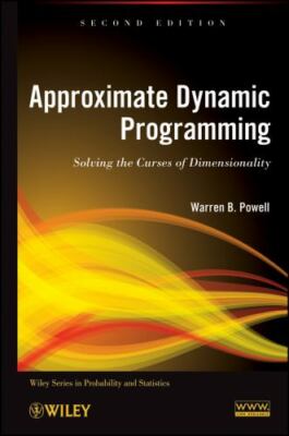 Approximate Dynamic Programming: Solving the Curses of Dimensionality, 2nd Edit
