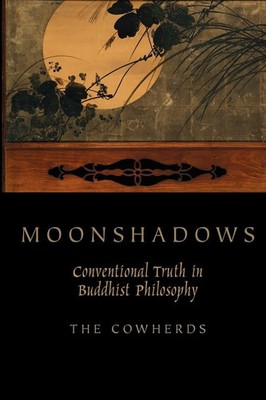 Moonshadows Conventional Truth in Buddhist Philosophy Cowherds (u. a.) Buch 2010