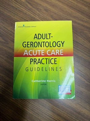Adult-Gerontology Acute Care Practice Guidelines by Catherine Harris, Paperback 
