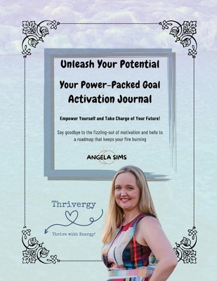 Unleash Your Potential A Power Packed Goal Activation Journal Angela Sims Buch