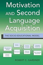 MOTIVATION AND SECOND LANGUAGE ACQUISITION: THE By Robert Gardner - Hardcover