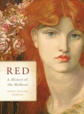 Red: A History of the Redhead - Hardcover By Colliss Harvey, Jacky - GOOD