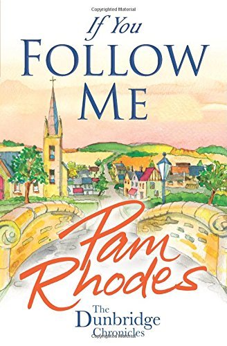 If You Follow Me (The Dunbridge Chronicles) By Pam Rhodes