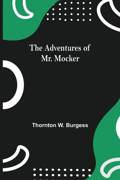 Thornton W. Burgess | The Adventures Of Mr. Mocker | Taschenbuch | Englisch-image