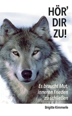 Hr' dir zu!: Es braucht Mut, inneren Frieden zu schliessen by Brigitte Kimmerle 